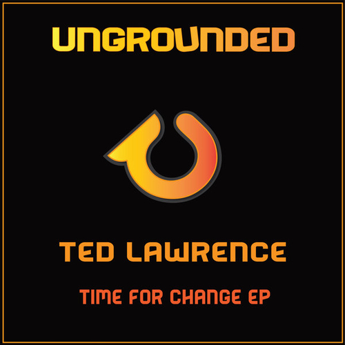 Ted Lawrence - Time For Change EP [UG017]